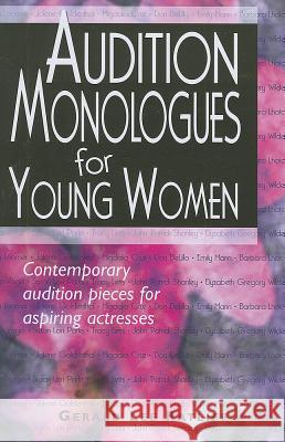 Audition Monologues for Young Women: Contemporary Audition Pieces for Aspiring Actresses Gerald Lee Ratliff   9781566081801