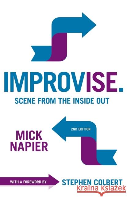 Improvise. 2nd Edition: Scene from the Inside Out Napier, Mick 9781566081986 Meriwether Publishing