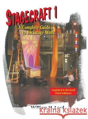 Stagecraft 1--Textbook: A Complete Guide to Backstage Work Lord, William H. 9781566082129 Pioneer Drama Service