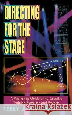 Directing for the Stage a Workshop Guide of Creative Exercises and Projects Terry John Converse 9781566082198 Pioneer Drama Service