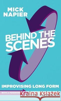 Behind the Scenes: Improvising Long Form Mick Napier 9781566082211 Pioneer Drama Service