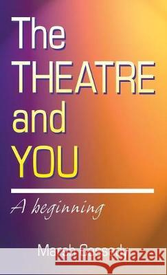 Theatre and You: A Beginning Introduction to the Fascinating World of Theatre Cassady, Marsh 9781566082235