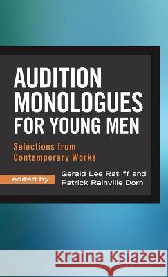 Audition Monologues for Young Men: Selections from Contemporary Works Gerald Lee Ratliff Patrick Rainville Dorn 9781566082426 Pioneer Drama Serv Inc