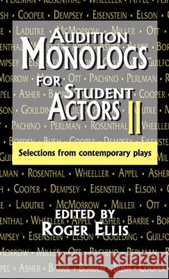 Audition Monologs for Student Actors II: Selections from Contemporary Plays Roger Ellis 9781566082464 Meriwether Publishing