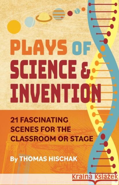 Plays of Science & Invention: 21 Fascinating Scenes for the Classroom or Stage Thomas Hischak 9781566082662 Merw