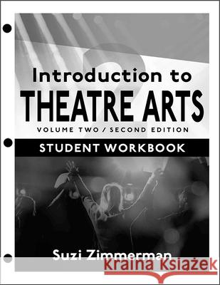 Introduction to Theatre Arts 2: Student Workbook / Volume Two / Second Edition Suzi Zimmerman 9781566082679