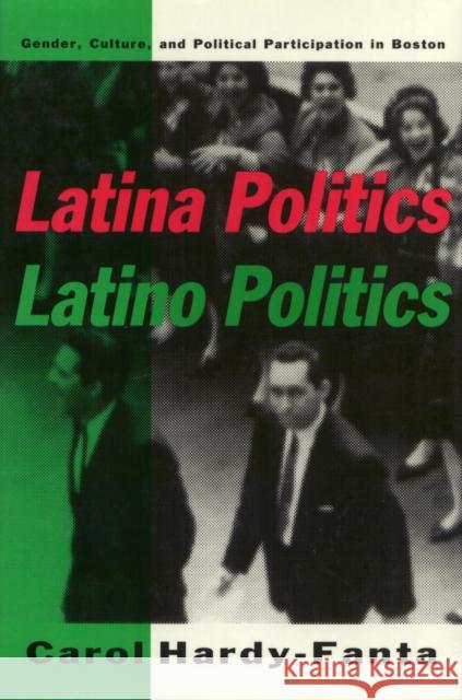 Latina Politics, Latino Politics: Gender, Culture, and Political Participation in Boston Hardy-Fanta, Carol 9781566390323 Temple University Press