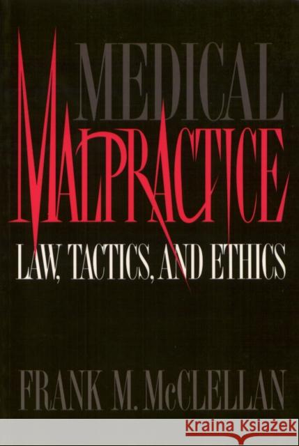 Medical Malpractice: Law, Tactics, and Ethics McClellan, Frank 9781566390668 Temple University Press