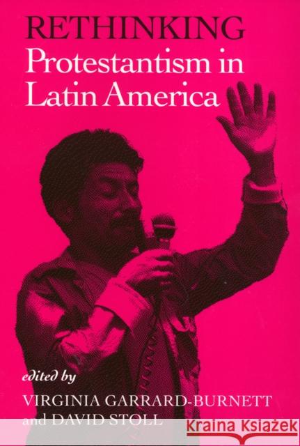 Rethinking Protestantism in Latin America  9781566391023 Temple University Press,U.S.