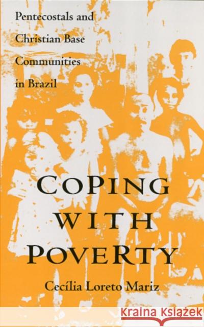 Coping with Poverty: Pentecostals and Christian Base Communities in Brazil Mariz, Cecilia 9781566391139 Temple University Press