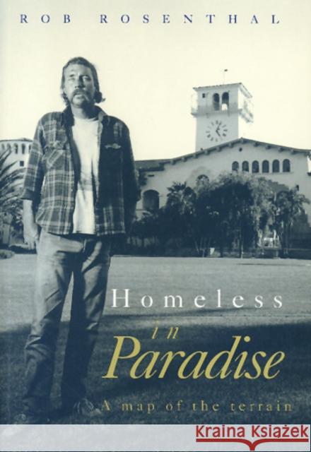 Homeless in Paradise: A Map of the Terrain Rosenthal, Robert 9781566391306 Temple University Press