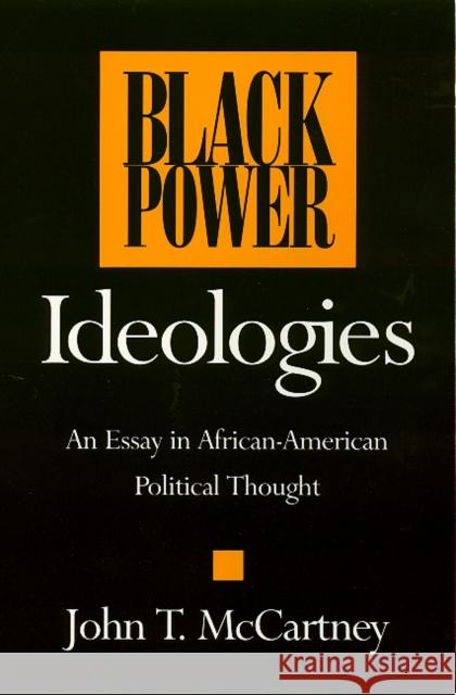 Black Power Ideologies: An Essay in African American Political Thought McCartney, John 9781566391450