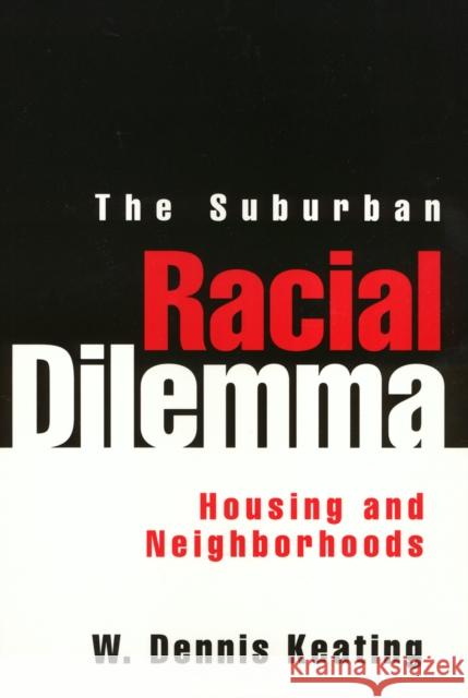 The Suburban Racial Dilemma: Housing and Neighborhoods William H. Keating   9781566391481 Temple University Press,U.S.