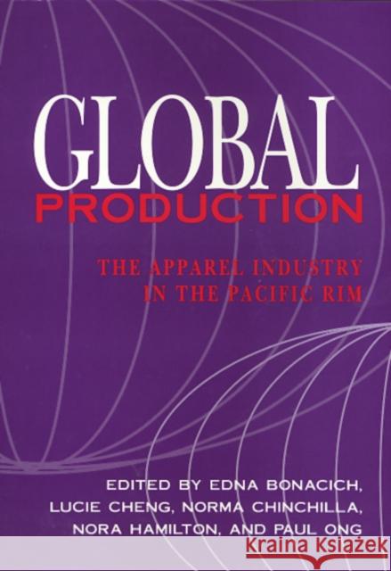 Global Production: The Apparel Industry in the Pacific Rim Bonacich, Edna 9781566391696 Temple University Press