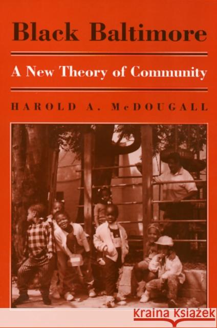 Black Baltimore: A New Theory of Community McDougall, Harold 9781566391931 Temple University Press