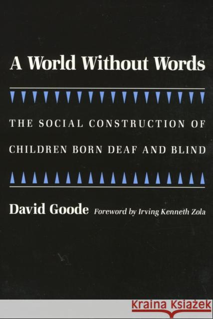 A World Without Words: The Social Construction of Children Born Deaf and Blind Goode, David 9781566392167 Temple University Press