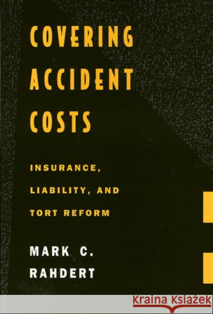 Covering Accident Costs: Insurance, Liability, and Tort Reforms Mark C. Rahdert Rahdert 9781566392327 Temple University Press