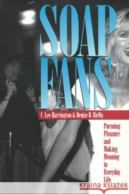 Soap Fans: Pursuing Pleasure and Making Meaning in Everyday Life Harrington, Carine 9781566393300 Temple University Press,U.S.