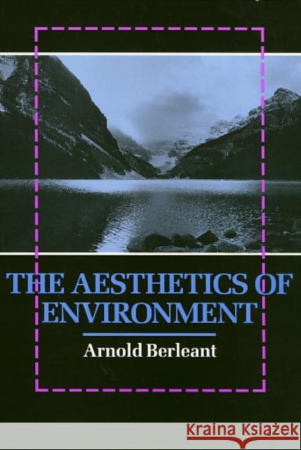 The Aesthetics of Environment Arnold Berleant 9781566393348 Temple University Press,U.S.