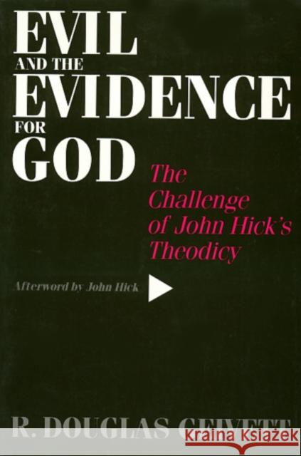 Evil & the Evidence for God: The Challenge of John Hick's Theodicy Geivett, R. 9781566393973 Temple University Press