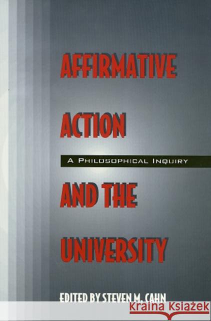 Affirmative Action and the University: A Philosophical Inquiry Cahn, Steven 9781566393997