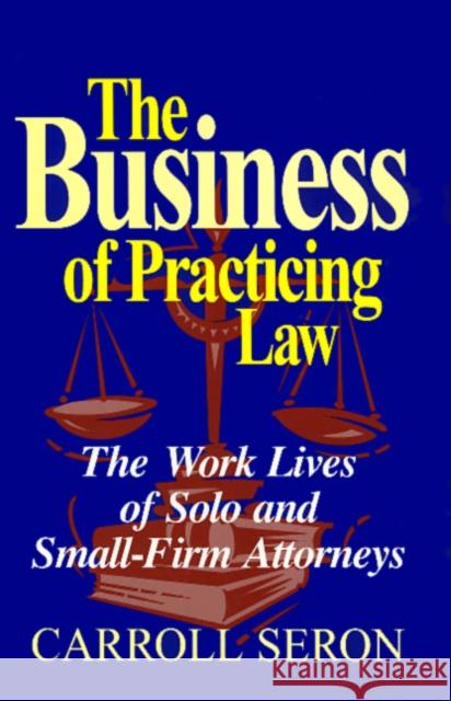 Business of Practicing Law Seron, Carroll 9781566394079 Temple University Press