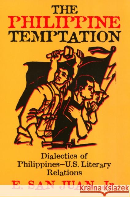 The Philippine Temptation: Dialectics of Philippines-U.S. Literary Relations San Juan, E. 9781566394185 Temple University Press