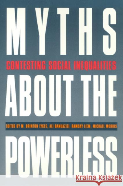 Myths about the Powerless: Contesting Social Inequalities Lykes, M. Brinton 9781566394215