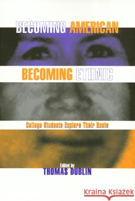 Becoming American Becoming Ethnic Thomas Dublin 9781566394383