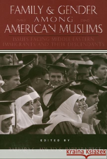 Family and Gender Among American Muslims: Issues Facing Middle Eastern Immigrants and Their Decendants Aswad, Barbara 9781566394437 Temple University Press