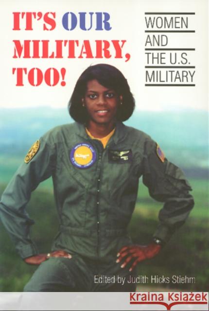 It's Our Military Too: Women and the U.S Military Stiehm, Judith 9781566394567 Temple University Press