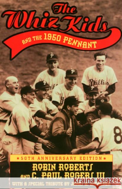 Whiz Kids and 1950 Pennant CL Robin Roberts C. Paul Rogers Pat Williams 9781566394666 Temple University Press