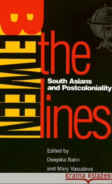 Between the Lines: South Asians and Postcoloniality Bahri, Deepika 9781566394680 Temple University Press