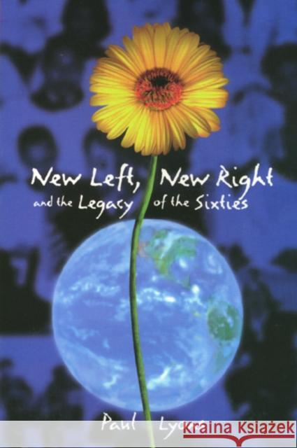 New Left, New Right, and the Legacy of the Sixties Paul Lyons 9781566394789 Temple University Press