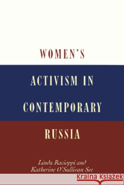 Women's Activism in Contemporary Russia Katherine Racioppi Linda Racioppi Katherine O'Sulliva 9781566395212