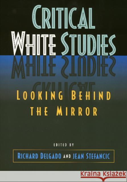 Critical White Studies Richard Delgado Jean Stefancic 9781566395328 Temple University Press
