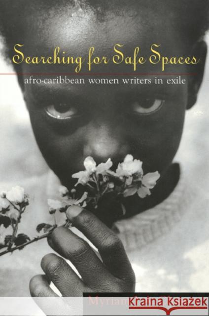 Searching for Safe Spaces: Afro-Caribbean Women Writers in Exile Chancy, Myriam 9781566395403 Temple University Press