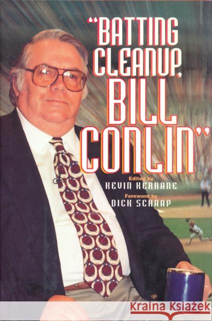 Batting Cleanup Bill Conlin Bill Conlin Kevin Kerrane Dick Schaap 9781566395410