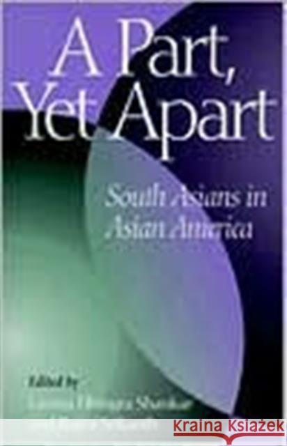 A Part, Yet Apart: South Asians in Asian America Shankar, Lavina 9781566395786 Temple University Press