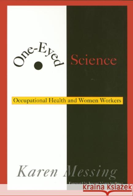 One-Eyed Science : Occupational Health and Women Workers Karen Messing Jeanne Stellman  9781566395984 Temple University Press,U.S.