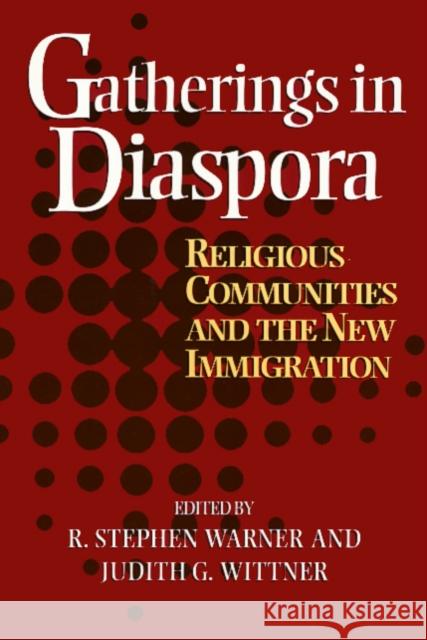 Gatherings in Diaspora: Religious Communities and the New Immigration Warner, Stephen 9781566396141