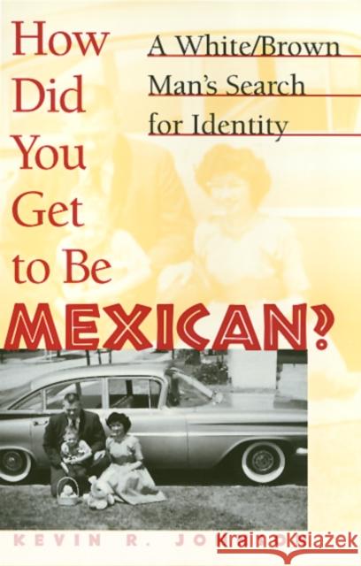 How Did You Get to Be Mexican Johnson, Kevin 9781566396516 Temple University Press