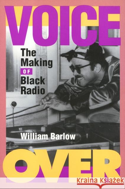 Voice Over: The Making of Black Radio Barlow, William 9781566396677 Temple University Press