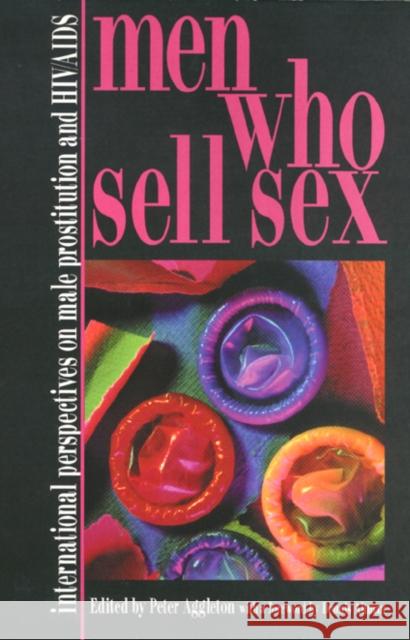 Men Who Sell Sex: International Perspectives on Male Prostitution and AIDS Aggleton, Peter 9781566396691