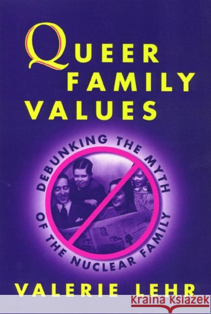 Queer Family Values Valerie Lehr 9781566396837 Temple University Press