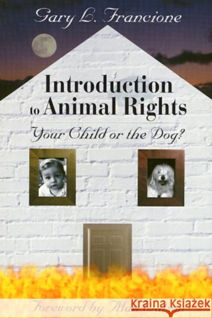 Introduction to Animal Rights: Your Child or the Dog? Francione, Gary 9781566396929 Temple University Press