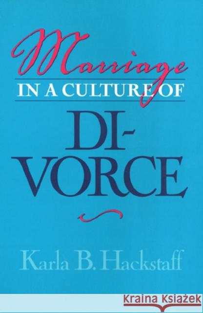 Marriage in a Culture of Divorce Hackstaff, Karla 9781566397254 Temple University Press