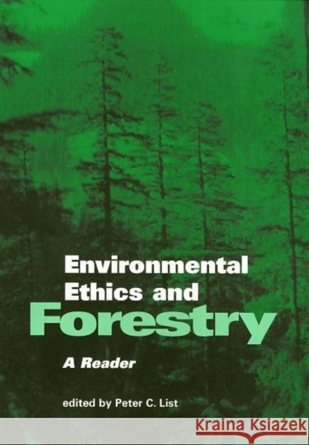 Environmental Ethics and Forestry Peter List 9781566397841 Temple University Press