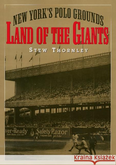 Land of the Giants: New York's Polo Grounds Thornley, Stewart 9781566397964 Temple University Press