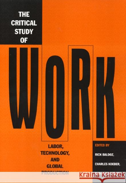 Critical Study of Work Rick Baldoz Charles Koeber Philip Kraft 9781566397971 Temple University Press